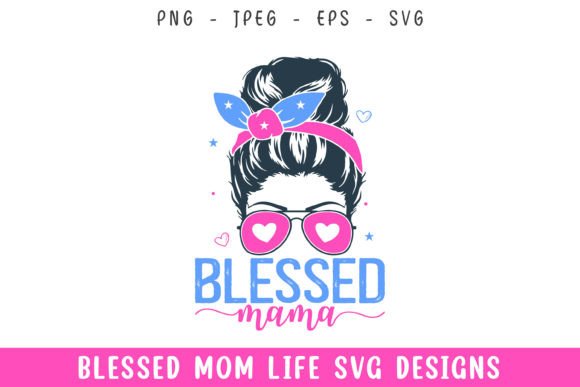 Blessed Mama Mom Hair Mom Life Svg: Designer Review