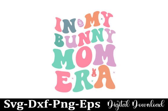 Easter in My Bunny Mom Era Svg Design Review